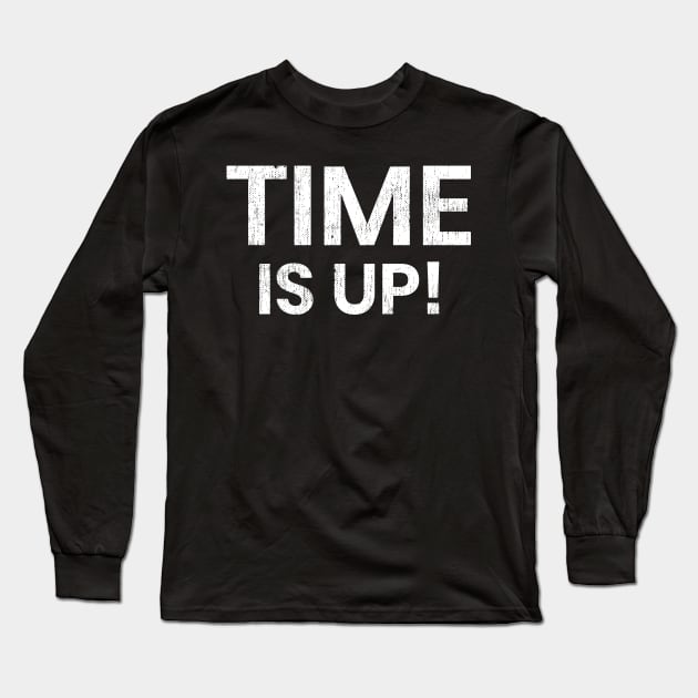 Time Is Up! Long Sleeve T-Shirt by mivpiv